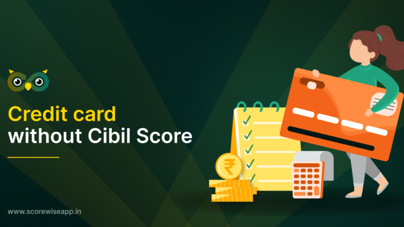 Credit Card Without CIBIL Score